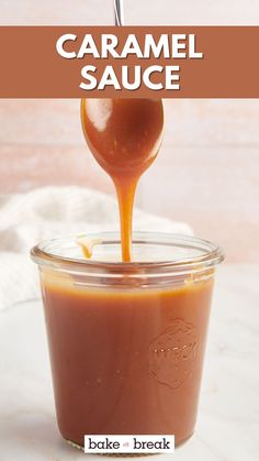 caramel sauce being poured into a glass jar with a spoon in it and text overlay that reads, caramel sauce