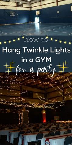 an indoor basketball court with lights in the middle and text overlay that reads how to hang twinkle lights in a gym for a party