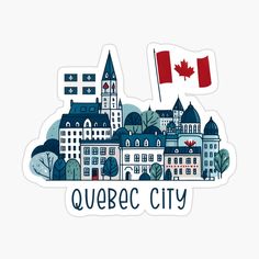 the canadian flag and buildings in quebec, canada sticker on a white background with text that reads quebec city