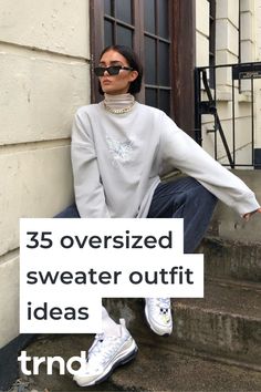 35 Ways to Style Oversized Sweaters in 2020 - Fashion Inspiration and Discovery Oversized Knitted Sweaters Outfit, How To Style Oversized Sweaters, How To Style Oversized Sweatshirts, How To Style An Oversized Sweater, Fitted Sweater Outfits, Sweater Outfit Ideas, Nyc 2023, Oversized Sweater Outfit