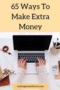 a woman typing on her laptop with the text, 65 ways to make extra money