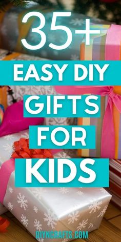 gifts for kids with the words 35 easy diy gifts for kids on top of them