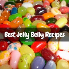 jelly beans with the words best jelly belly recipes on it in front of a pile of them