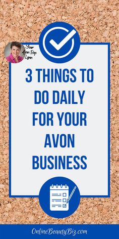 a cork board with the words 3 things to do daily for your avon business