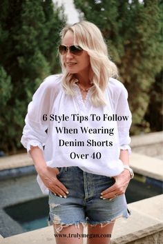 How To Wear Shorts Over 40: Sharing 6 Styling Tips - Truly Megan #denimshorts #fashionover40 #styleover40 #summerfashion #styletips #shorts #summerstyle Jean Shorts Dressed Up, Over 40 Shorts Outfits, Summer Style In Your 40s For Women, Denim Cutoffs Outfit, Women’s Summer Fashion Over 40, Summer Shorts Outfits Over 40 Mom Style, Cutoff Shorts Outfit Over 40, Dressy Jean Shorts Outfit, Summer Outfits For 40 Year Olds