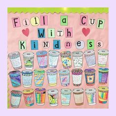 a poster with words and cups on it that spell out fill a cup with kindness