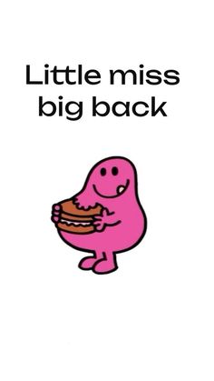 a pink cartoon character holding a piece of cake in it's hand with the words little miss big back