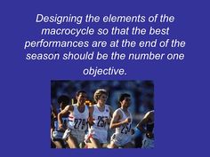 a group of men running in a race with the words designing the elements of the macrocycle so that the best performance are at the end of the season should be the number one objective