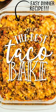 the best taco bake recipe in a glass casserole dish with text overlay