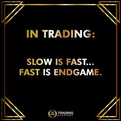 a black and gold frame with the words trading tip slow is fast fast is endgame