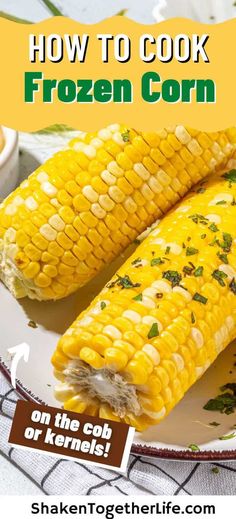 two corn cobs on a plate with the title how to cook frozen corn