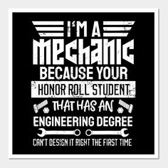 i'm a mechanic because your honor roll student has an engineering degree can't design it right the first time