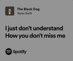 the black dog logo with text that reads, i just don't understand how you don't miss me