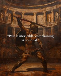 "Pain is inevitable, complaining is optional." Courage Art, Inspirational Quotes Encouragement