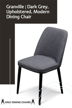 a gray chair with black legs and the words granville dark grey upholstered modern dining chair