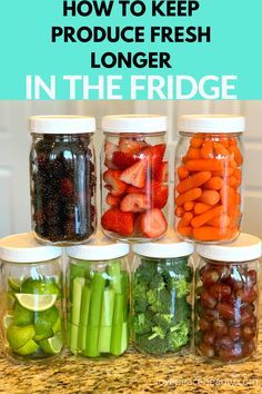 jars filled with fruits and vegetables sitting on top of a counter next to the words how to keep produce fresh longer in the fridge