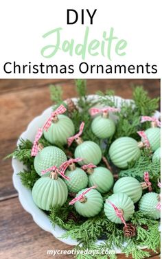 some green ornaments in a white bowl on a table with text overlay that reads diy jadeite christmas ornaments