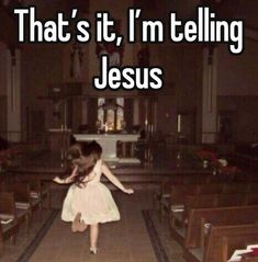 a girl in a white dress is running down the aisle to a church that's it, i'm telling jesus