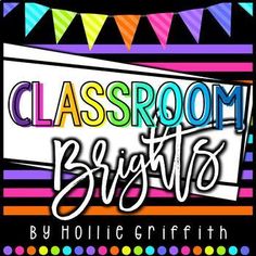 the words classroom brights are in front of a black background with multicolored flags