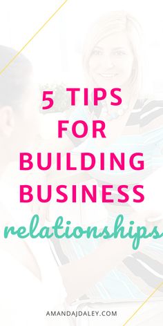 two women talking to each other with the text 5 tips for building business relationss