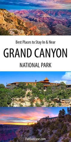 the grand canyon national park with text overlay that reads best places to stay in and near