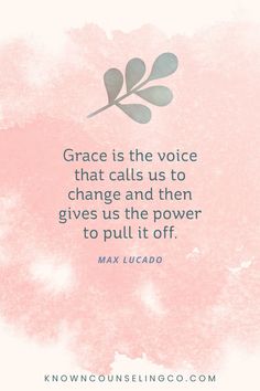 a pink and white background with the quote grace is the voice that calls us to change and then gives us the power to pull it off