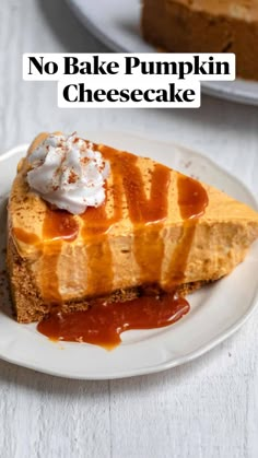 a slice of cheesecake with caramel sauce and whipped cream on top is sitting on a white plate