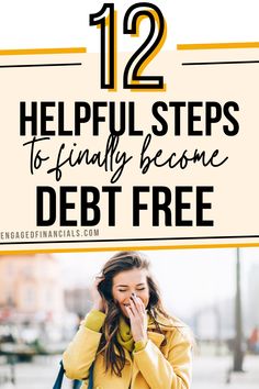 a woman talking on her cell phone with the text 12 helpful steps to finally become debt free