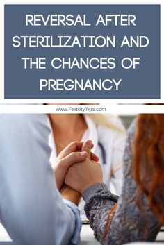 two people holding hands with the words reverse after sterilization and the changes of pregancy