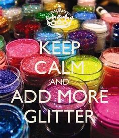 there are many different colored glitters in the jar and one is saying keep calm and add more glitter