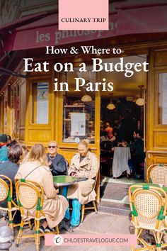 people sitting at tables in front of a restaurant with the words how & where to eat on a budget in paris