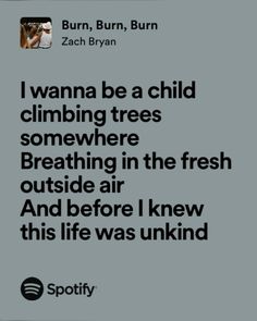 the text reads, i wanna to be a child climbing trees somewhere breathing in the fresh outside air and before i knew this life was unknown