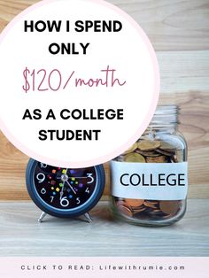 a jar with coins and a clock next to it that says how i spend only $ 120 / month as a college student