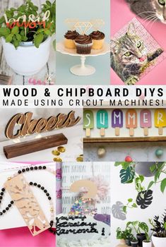 a collage of photos with the words wood and chipboard diys made using cricut machines