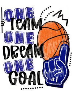 a drawing of a basketball with the words one team, one dream, one goal