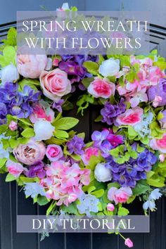 a wreath with flowers on it and the words, spring wreath with flowers diy tutorial