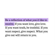 a quote that reads be a reflection of what you'd like to receive if you want