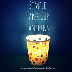 a yellow cup with polka dots on it and the words simple paper cup lanterns