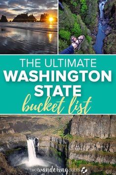 the ultimate guide to washington state bucket list with images of waterfalls, falls and other places