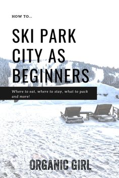 the book cover for how to ski park city as beginners, by organic girl