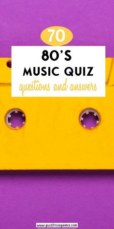 a yellow cassette with the words 80's music quiz questions and answers