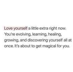 the text on this page says, love yourself a little extra right now you're ev