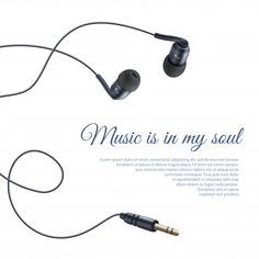 music is in my soul with headphones and earbuds on the white background