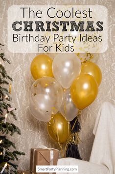 the coolest christmas birthday party ideas for kids with balloons and presents on the table