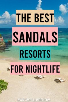 the beach with text overlay that reads, the best sands resort for nightlife