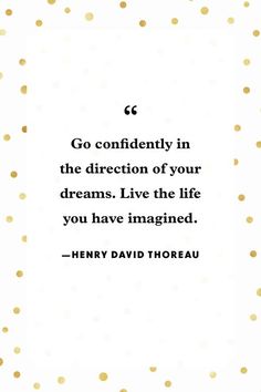 a quote from henry david thor about go confidently in the direction of your dreams, live the life you have imagined