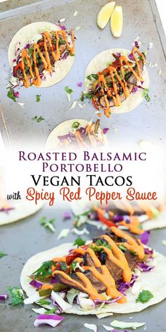 roasted balsamic and vegan tacos with spicy red pepper sauce on top