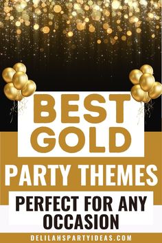 the best gold party themes for any occasion with balloons and streamers on black background