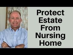 a man with his arms crossed and the words protect estate from nursing home