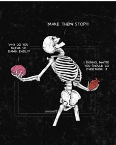 a skeleton holding a ball with the caption'make them stop'on it